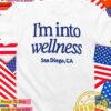 I’m into wellness San Diego CA T-Shirt