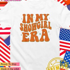 In my Showgirl Era Taylor T-Shirt