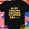 In my fighting childhood cancer era T-Shirt