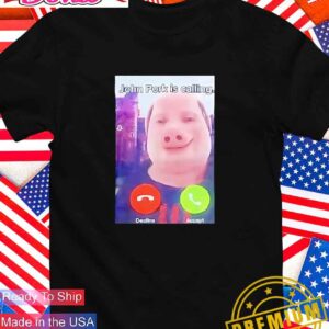 John Pork is calling T-Shirt