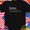 Karma one day mother fcker T-Shirt