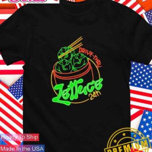 Lettuce 24 hour drive-thru T-Shirt