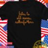 Listen to old women motherfuckers T-Shirt
