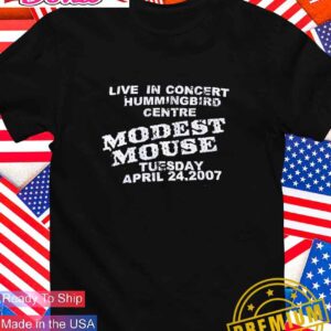 Live in concert hummingbird centre modest mouse tuesday April 24.2007 T-Shirt