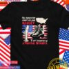 My grandfather fought for your right to get dominated by strong women T-Shirt