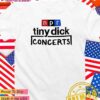 NPR tiny dick concerts T-Shirt