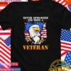 Never apologize for being a Veteran T-Shirt