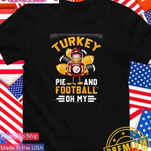 Pittsburgh Steelers Thanksgiving turkey pie and football oh my T-Shirt