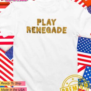 Play renegade T-Shirt