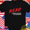 READ to resist stupidity and ignorance T-Shirt