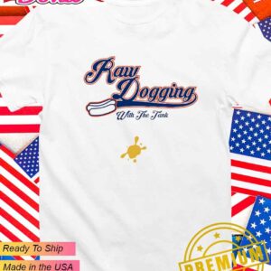 Raw dogging with the tank T-Shirt