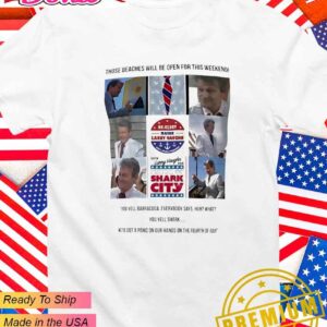 Re-elect Mayor Larry Vaughn vote Larry Vaughn for Mayor of Shark City those beaches will be open for this weekend T-Shirt
