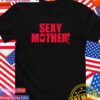 Sexy mother T-Shirt