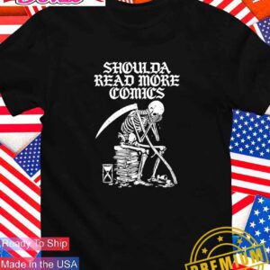 Shoulda read more comics skeleton T-Shirt