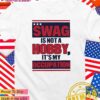Swag is not a hobby it’s my occupation T-Shirt