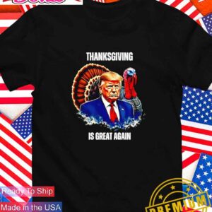 Thanksgiving is great again Trump turkey T-Shirt