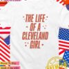 The Life of Cleveland girl T-Shirt
