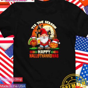 Tis the season Happy Hallothanksmas Halloween Thanksgiving Merry Christmas T-Shirt