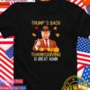 Trump’s back Thanksgiving is great again T-Shirt