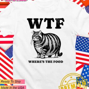 WTF where’s the food fat cat T-Shirt