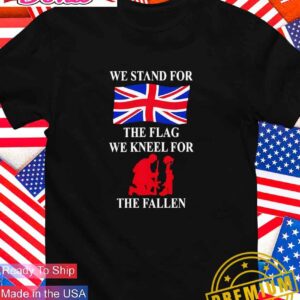 We stand for the flag we kneel for the fallen T-Shirt
