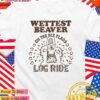 Wettest Beaver on the amusement park log ride T-Shirt