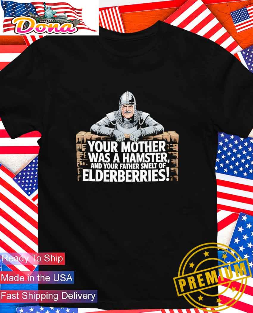 Your mother fewas a hamster feel and your father smelt of felderberries T-Shirt Your mother fewas a hamster feel and your father smelt of felderberries T-Shirt