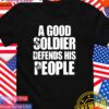 A good soldier defends his people T-Shirt