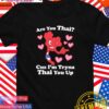 Are you Thai cuz I’m tryna Thai you up map T-Shirt
