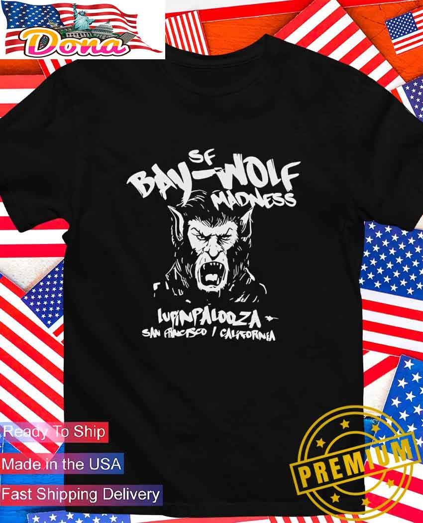 Bay Wolf Madness Lupin Palooza San Francisco California T-Shirt.jpg Bay Wolf Madness Lupin Palooza San Francisco California T-Shirt