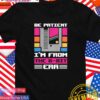 Be patient I’m from the 8-bit era T-Shirt