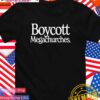 Boycott Megachurches T-Shirt