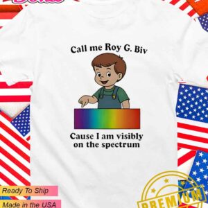Call me Roy G. Biv cause I am visibly on the spectrum T-Shirt