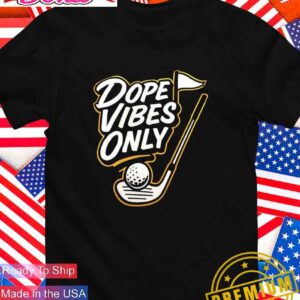 Dope vibes only golf T-Shirt