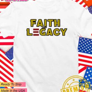 Faith and Legacy T-Shirt