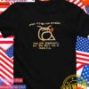 Great things are possible when you physically boat the shit out of fascists T-Shirt