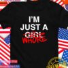I’m just a whore T-Shirt