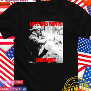 Jalen Hurts love only want one thing Philadelphia Eagles T-Shirt