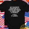 My favorite exercise is a cross between a lunge and a crunch I call it lunch T-Shirt