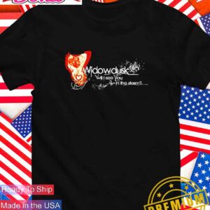 Widowdusk will I see you in the storm T-Shirt