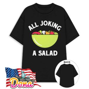All joking a salad T-Shirt