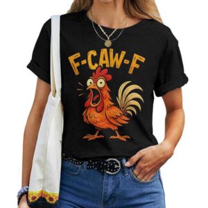 F-Caw-F Chicken Fcawf Humor Quote Rooster Meme T-shirt