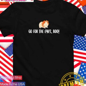 Go for the eyes boo hamster T-Shirt