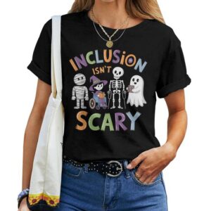 Inclusion Isn't Scary Halloween Sarcastic Disability T-shirt