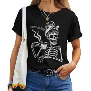 Messy Bun Skeleton Halloween Costume Never Better T-shirt