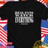 NESN real fans watch everything T-Shirt