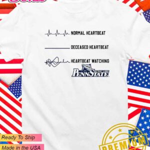 Penn State Nittany Lions normal heartbeat deceased heartbeat heartbeat watching T-Shirt