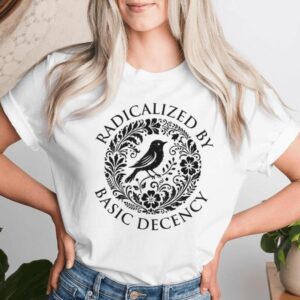 Radicalized By Basic Decency Flower Bird Political T-shirt