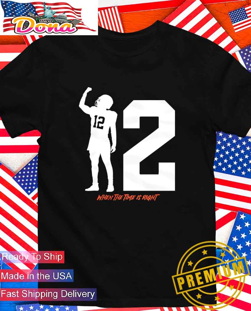 Shedeur Sanders Cleveland Browns #12 when the time is right T-Shirt.jpg Shedeur Sanders Cleveland Browns #12 when the time is right T-Shirt