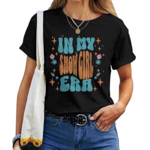 Show Girl Life In My Show Girl Era Groovy T-shirt